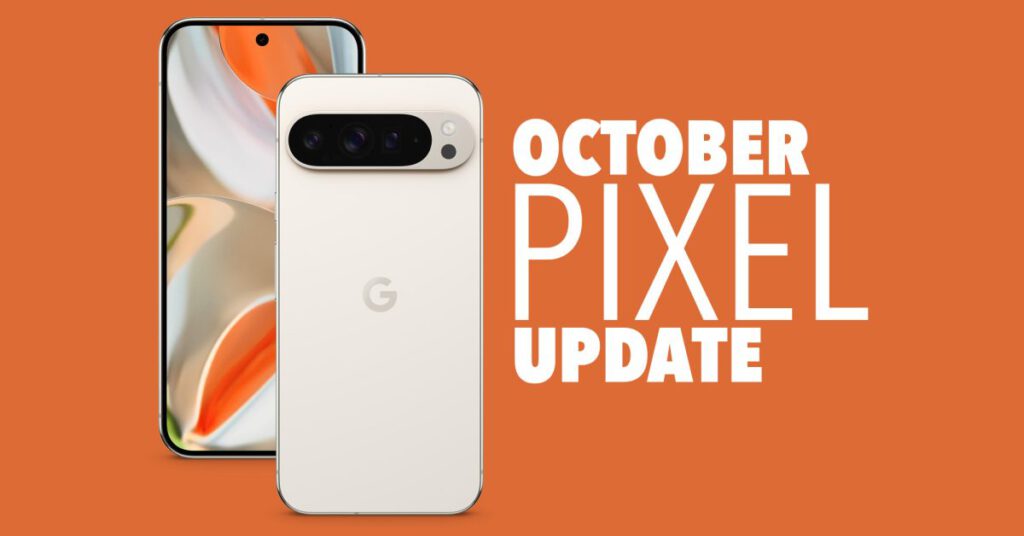 Your Google Pixel Phone’s October Update Arrived